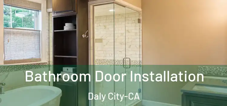  Bathroom Door Installation Daly City-CA