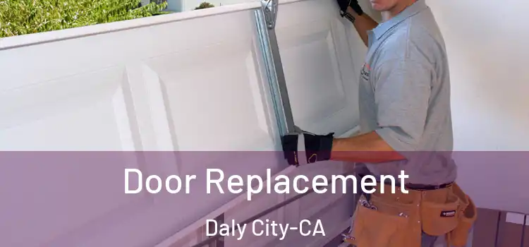  Door Replacement Daly City-CA