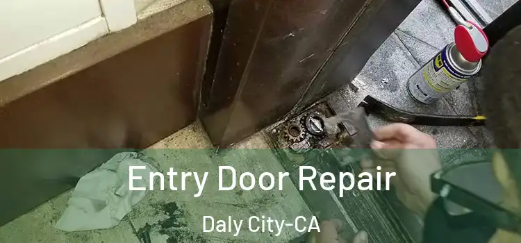  Entry Door Repair Daly City-CA