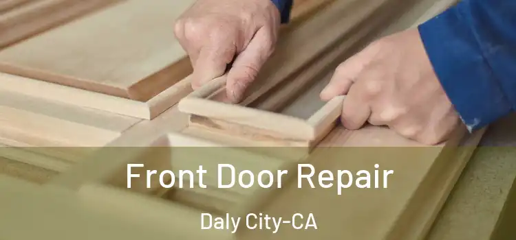  Front Door Repair Daly City-CA
