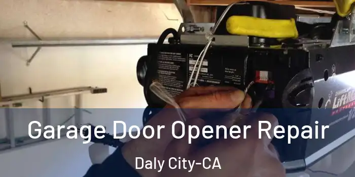  Garage Door Opener Repair Daly City-CA
