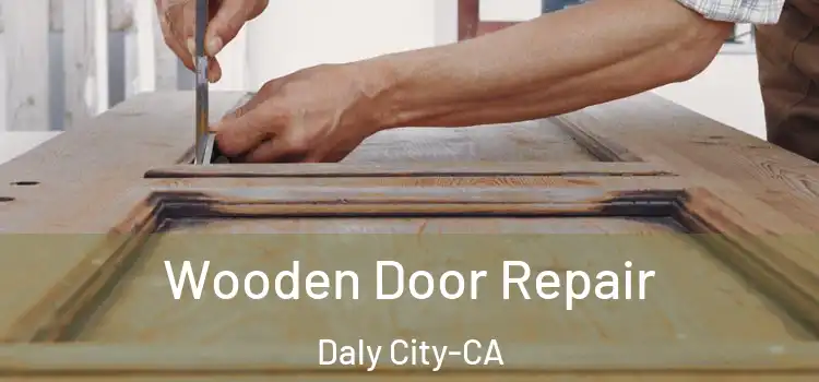  Wooden Door Repair Daly City-CA